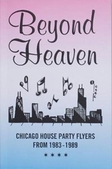  Beyond Heaven: Chicago House Party Flyers from 1983-1989