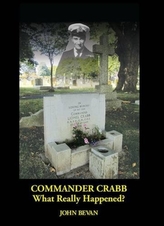  Commander Crabb - What Really Happened?