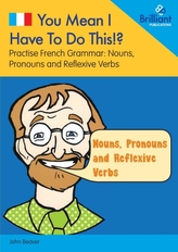  You Mean I Have to Do This!? Nouns, Pronouns and Reflexive Verbs