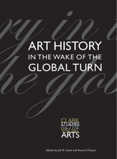  Art History in the Wake of the Global Turn