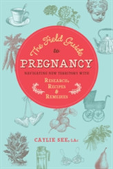 The Field Guide To Pregnancy