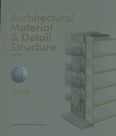  Architectural Material & Detail Structure: Metal