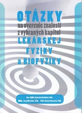 Otázky na overenie znalostí z vybraných kapitol lekárskej fyziky a biofyziky