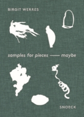  Birgit Werres: samples for pieces- maybe