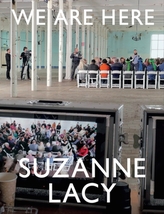  Suzanne Lacy: We Are Here