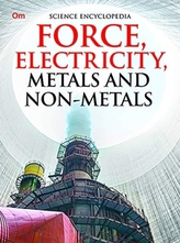  Force Electricity, Metals and Non Metales