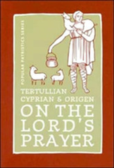  Tertullian, Cyprian and Origen on The Lord's Prayer