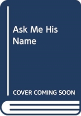  Ask Me His Name