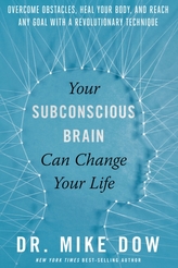 Your Subconscious Brain Can Change Your Life