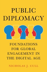  Public Diplomacy, Foundations for Global Engagement in the Digital Age