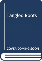  Tangled Roots