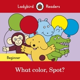  What color, Spot? - Ladybird Readers Beginner Level