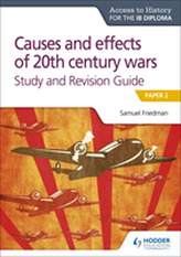  Access to History for the IB Diploma: Causes and effects of 20th century wars Study and Revision Guide