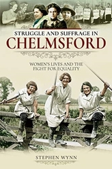  Struggle and Suffrage in Chelmsford