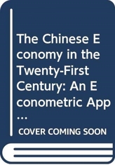 The Chinese Economy in the Twenty-First Century - an Econometric Approach