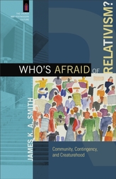  Who's Afraid of Relativism?