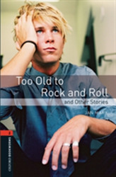  Oxford Bookworms Library: Level 2:: Too Old to Rock and Roll and Other Stories