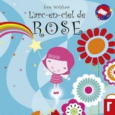  L'Arc - en - Ciel de Rose