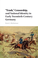  'Trash,' Censorship, and National Identity in Early Twentieth-Century Germany