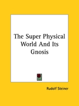  The Super Physical World And Its Gnosis