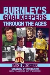  Burnley Goalkeepers Through the Ages