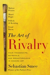  ART OF RIVALRY: FOUR FRIENDSHIPS, BETRAY