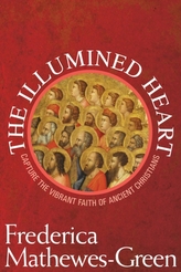  Illumined Heart: Capturing the Vibrant Faith of Ancient Christians