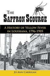  SAFFRON SCOURGE: A HISTORY OF YELLOW FEV