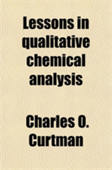  Lessons in Qualitative Chemical Analysis