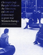 Peoples Palaces - Architecture, Culture and Democracy in Post-War Western Europe