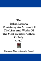  The Italian Library: Containing An Account Of The Lives And Works Of The Most Valuable Authors Of Italy (1757)