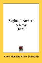  Reginald Archer: A Novel (1871)