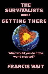 The Survivalists, Book 1, Getting There