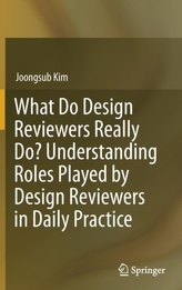  What Do Design Reviewers Really Do? Understanding Roles Played by Design Reviewers in Daily Practice