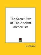  The Secret Fire Of The Ancient Alchemists