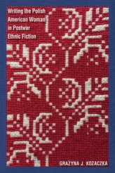  Writing the Polish American Woman in Postwar Ethnic Fiction