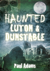  Haunted Luton & Dunstable
