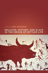  Religion, History, and Place in the Origin of Settled Life