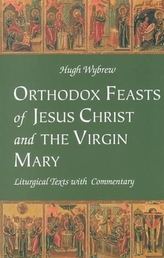  Orthodox Feasts of Jesus Christ and the Virgin Mary