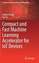  Compact and Fast Machine Learning Accelerator for IoT Devices
