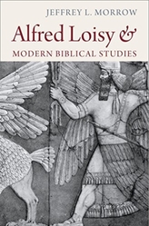  Alfred Loisy and Modern Biblical Studies