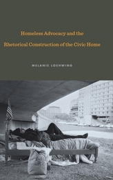  Homeless Advocacy and the Rhetorical Construction of the Civic Home