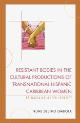  Resistant Bodies in the Cultural Productions of Transnational Hispanic Caribbean Women
