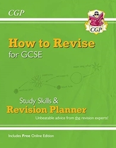  How to Revise for GCSE: Study Skills & Planner - from CGP, the Revision Experts (inc Online Edition)