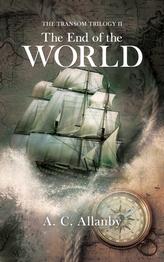The Transom Trilogy II: The End of the World