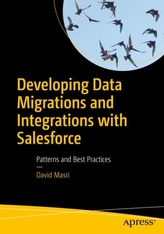  Developing Data Migrations and Integrations with Salesforce