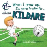  When I Grow Up, I'm Going to Play for Kildare