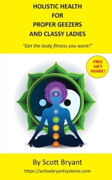  Holistic Health for Proper Geezers and Classy Ladies