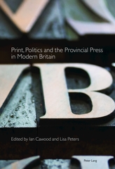  Print, Politics and the Provincial Press in Modern Britain