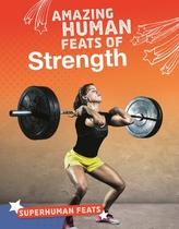  Amazing Human Feats of Strength